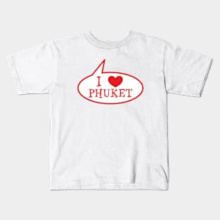 I love Phuket Kids T-Shirt